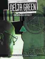Delta Green RPG: Observer Effect Scenario (Pre-Order)