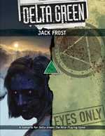 Delta Green RPG: Jack Frost (On Order)