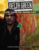 Delta Green RPG: Puppet Shows and Shadow Plays