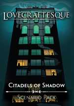 Lovecraftesque RPG 2nd Edition: Citadels of Shadow Scenario Pack (Pre-Order)