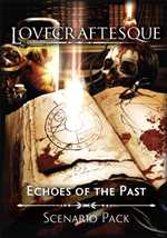 Lovecraftesque RPG 2nd Edition: Echos of the Past Scenario Pack (Pre-Order)