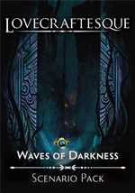 Lovecraftesque RPG 2nd Edition: Waves of Darkness Scenario Pack (Pre-Order)