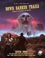 Call of Cthulhu RPG: 7th Edition Down Darker Trails: Terrors Of The Mythos In The Old West