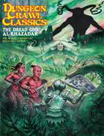 Dungeon Crawl Classics #90: The Dread God Of Al-Khazadar