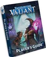 Tales Of The Valiant RPG: Player's Guide