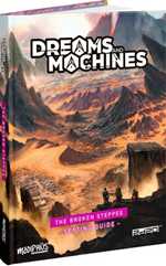 Dreams And Machines RPG: Setting Guide - Broken Steppes