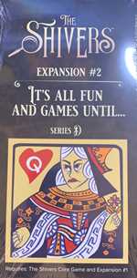 The Shivers Board Game: Expansion 2 - Its All Fun And Games Until